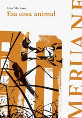 ESA COSA ANIMAL I Lina Meruane I Alquimia Ediciones I 9789566188469